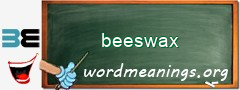 WordMeaning blackboard for beeswax